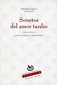 <strong2><i>Sonetos del amor tardío</i></strong2>, Emilio Coco, traducción de Juana Castro y Carlos Pujol, Alhulia S.L. 2006.